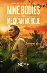 Девять тел в мексиканском морге / Nine Bodies in a Mexican Morgue (2025)