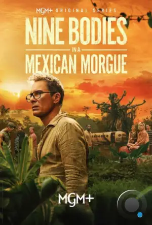 Девять тел в мексиканском морге / Nine Bodies in a Mexican Morgue (2025)